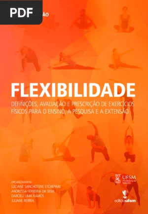 Flexibilidade: Definições, Avaliação e Prescrição de Exercícios Físicos