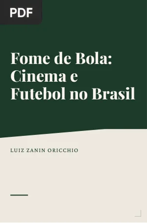 Fome de Bola: Cinema e Futebol no Brasil