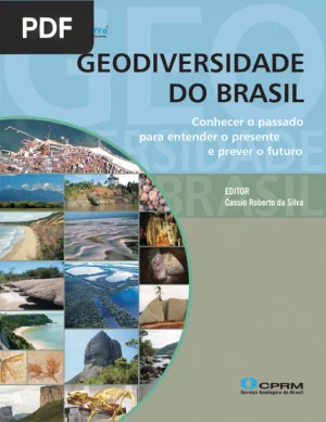 Geodiversidade do Brasil: Conhecer o Passado para Entender o Presente e Prever o Futuro