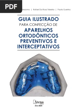 Guia Ilustrado para Confecção de Aparelhos Ortodônticos Preventivos e Interceptativos