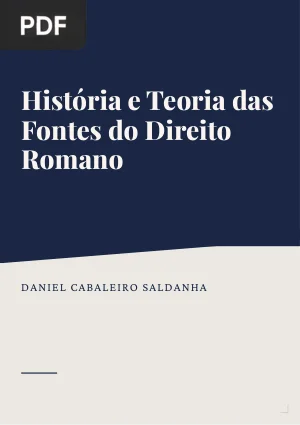 História e Teoria das Fontes do Direito Romano