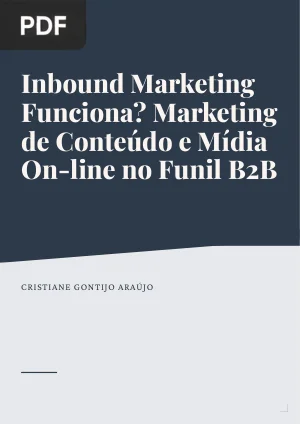 Inbound Marketing Funciona? Marketing de Conteúdo e Mídia On-line no Funil B2B