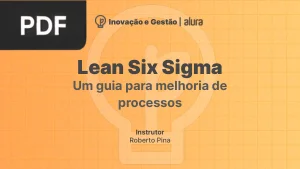 Lean Six Sigma: Um guia para melhoria de processos