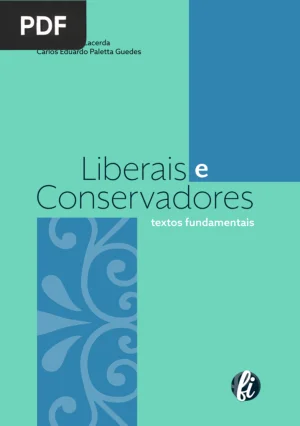 Liberais e Conservadores: Textos Fundamentais