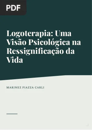 Logoterapia: Uma Visão Psicológica na Ressignificação da Vida