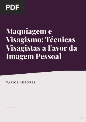 Maquiagem e Visagismo: Técnicas Visagistas a Favor da Imagem Pessoal