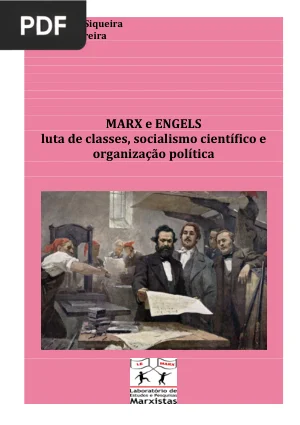 Marx e Engels: luta de classes, socialismo científico e organização política