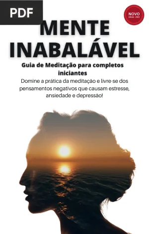 Mente Inabalável: Guia de Meditação para Iniciantes