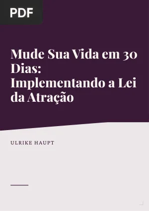 Mude Sua Vida em 30 Dias: Implementando a Lei da Atração
