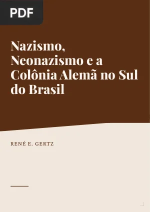Nazismo, Neonazismo e a Colônia Alemã no Sul do Brasil