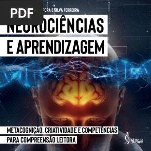 Neurociências e Aprendizagem: Metacognição, Criatividade e Competências para Compreensão Leitora