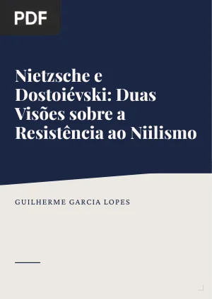 Nietzsche e Dostoiévski: Duas Visões sobre a Resistência ao Niilismo