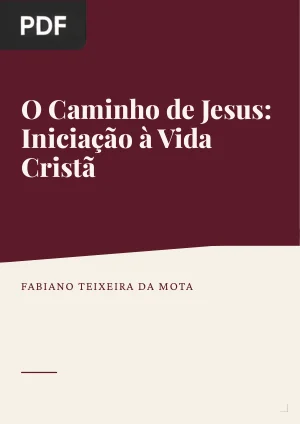 O Caminho de Jesus: A Iniciação à Vida Cristã