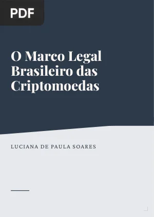 O Marco Legal Brasileiro das Criptomoedas: uma análise comparada à legislação europeia MiCA