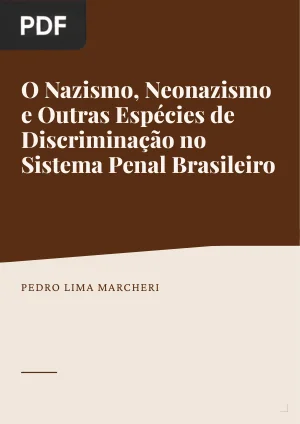 O Nazismo, Neonazismo e Outras Espécies de Discriminação no Sistema Penal Brasileiro