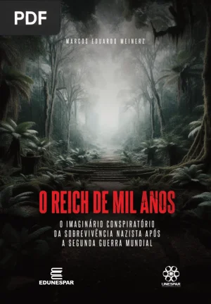 O Reich de Mil Anos: O Imaginário Conspiratório da Sobrevivência Nazista após a Segunda Guerra Mundial
