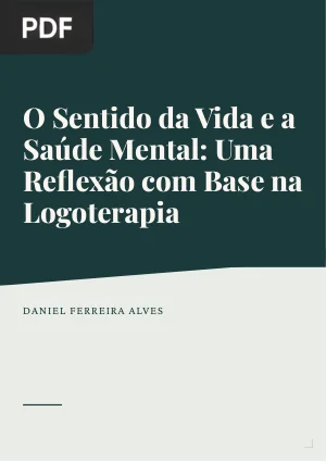 O Sentido da Vida e a Saúde Mental: Uma Reflexão com Base na Logoterapia