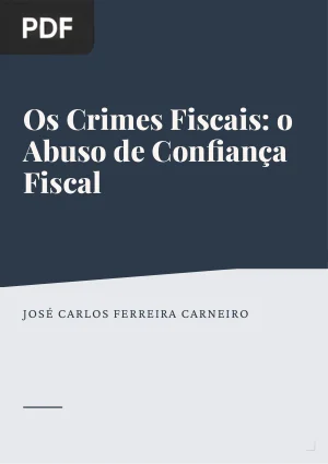 Os crimes fiscais: em especial, o crime de abuso de confiança (fiscal)