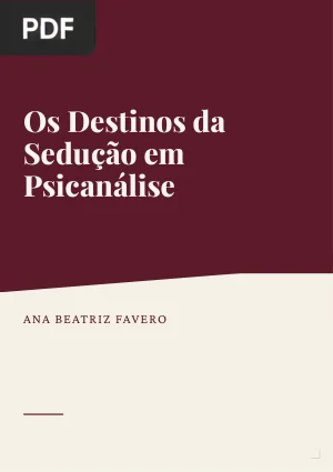 Os Destinos da Sedução em Psicanálise