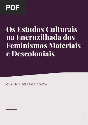 Os Estudos Culturais na Encruzilhada dos Feminismos Materiais e Descoloniais