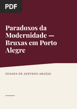 Paradoxos da Modernidade - A Crença em Bruxas e Bruxarias em Porto Alegre