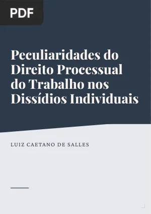 Peculiaridades do Direito Processual do Trabalho nos Dissídios Individuais