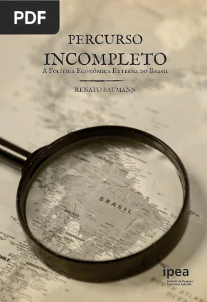 Percurso Incompleto: a política econômica externa do Brasil