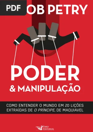 Poder e Manipulação: Como Entender o Mundo em 20 Lições Extraídas de O Príncipe