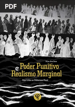 Poder Punitivo e Realismo Marginal: uma Crítica ao Utilitarismo Penal