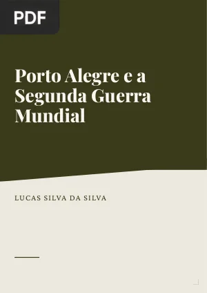 Porto Alegre e a Segunda Guerra Mundial (1939-1945): impactos no cotidiano da capital gaúcha