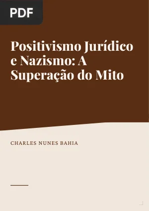 Positivismo Jurídico e Nazismo: A Superação do Mito