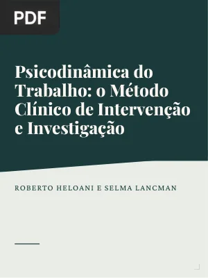 Psicodinâmica do Trabalho: o Método Clínico de Intervenção e Investigação