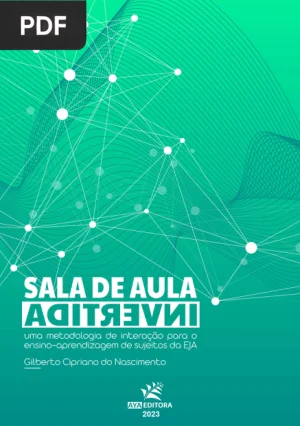 Sala de Aula Invertida: Uma Metodologia de Interação para o Ensino-Aprendizagem de Sujeitos da EJA