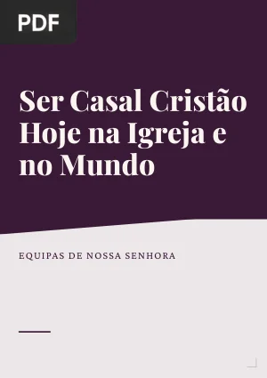 Ser Casal Cristão Hoje na Igreja e no Mundo