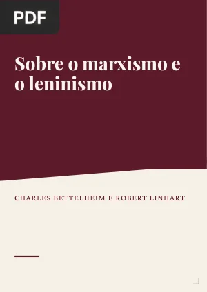 Sobre o marxismo e o leninismo: debate com Charles Bettelheim e Robert Linhart