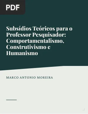 Subsídios Teóricos para o Professor Pesquisador em Ensino de Ciências: Comportamentalismo, Construtivismo e Humanismo