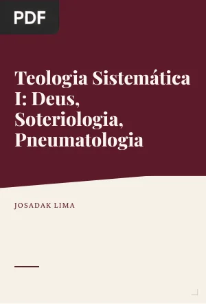 Teologia Sistemática I: Deus Soteriologia Pneumatologia