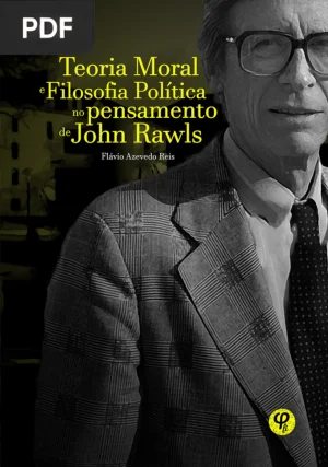 Teoria Moral e Filosofia Política no Pensamento de John Rawls