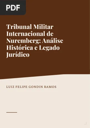 Tribunal Militar Internacional de Nuremberg: Análise Histórica e Legado Jurídico