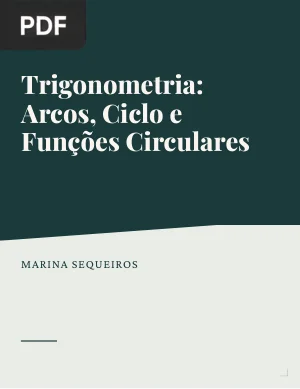 Trigonometria: Arcos, Ciclo e Funções Circulares