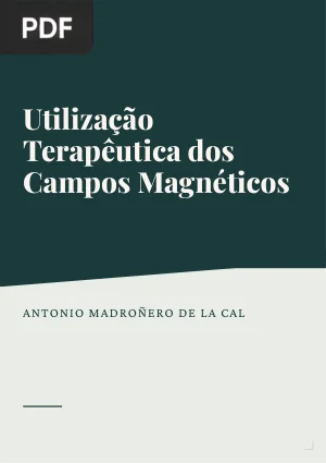 Utilização Terapêutica dos Campos Magnéticos: Fundamentos do Biomagnetismo